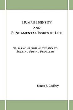 Paperback Human Identity and Fundamental Issues of Life: Self-Knowledge as the Key to Solving Social Problems Book