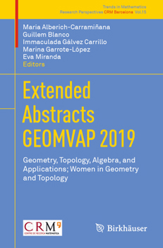 Extended Abstracts GEOMVAP 2019: Geometry, Topology, Algebra, and Applications; Women in Geometry and Topology