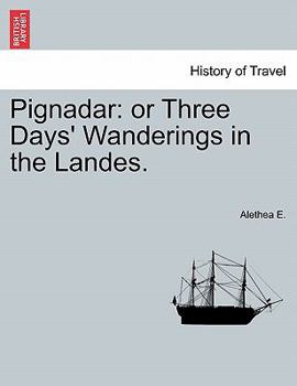 Paperback Pignadar: Or Three Days' Wanderings in the Landes. Book