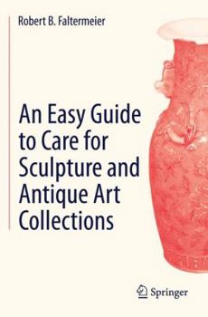 Paperback An Easy Guide to Care for Sculpture and Antique Art Collections Book
