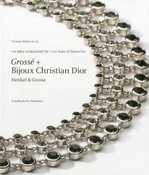 Hardcover 100 Jahre Leidenschaft Fur/100 Years Of Passion For Grosse + Bijoux Christian Dior: Henkle & Grosse Book