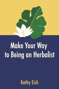 Paperback Make Your Way To Being An Herbalist Book