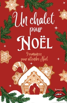 Paperback Un chalet pour Noël: 9 romances pour attendre Noël [French] Book