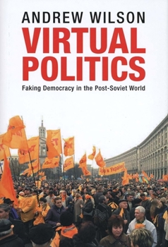 Hardcover Virtual Politics: Faking Democracy in the Post-Soviet World Book