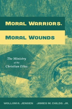 Paperback Moral Warriors, Moral Wounds: The Ministry of the Christian Ethic Book