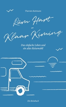 Paperback Rüm Hart - Klaar Kiming: Das einfache Leben und ein altes Reisemobil [German] Book