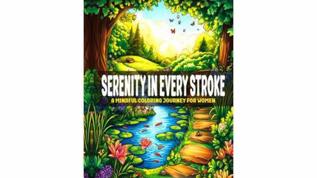 Serenity in Every Stroke: A Mindful Coloring Journey for Women