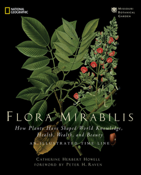 Hardcover Flora Mirabilis: How Plants Have Shaped World Knowledge, Health, Wealth, and Beauty Book
