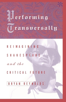 Paperback Performing Transversally: Reimagining Shakespeare and the Critical Future Book