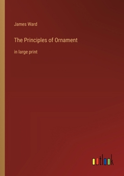 Paperback The Principles of Ornament: in large print Book