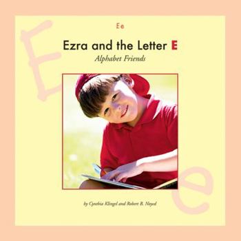 Ezra and the Letter E (Alphabet Friends)