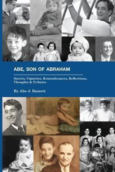 Paperback Abe, Son of Abraham: Stories, Vignettes, Remembrances, Reflections Thoughts & Tributes Book