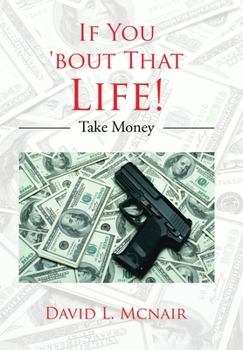 Hardcover If You 'Bout That Life!: Take Money Book