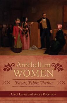 Paperback Antebellum Women: Private, Public, Partisan Book