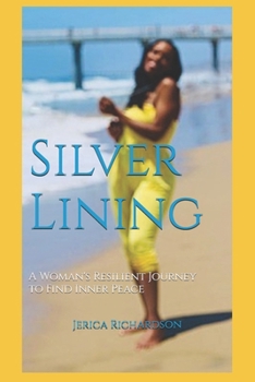 Paperback Silver Lining: A Woman's Resilient Journey to Find Inner Peace Book