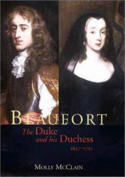 Beaufort: The Duke and His Duchess, 1657-1715 (Yale Historical Publications Series) - Book  of the Yale Historical Publications Series