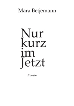 Paperback Nur kurz im Jetzt: Poesie [German] Book