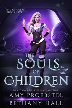 Paperback The Souls of Children: A Portal Fantasy (The Chosen, Book 5) Book