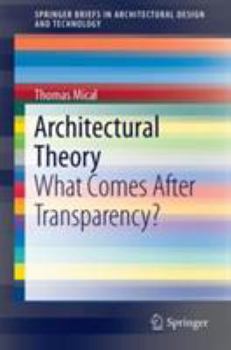 Paperback Architectural Theory: What Comes After Transparency? Book