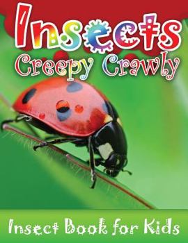 Paperback Insects Creepy Crawly (Insect Books for Kids) Book