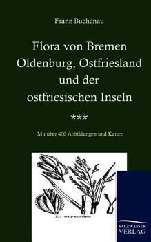 Paperback Flora von Bremen, Oldenburg, Ostfriesland und der ostfriesischen Inseln [German] Book