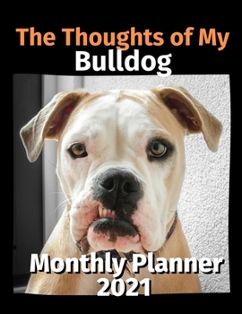 Paperback The Thoughts of My Bulldog: Monthly Planner 2021 Book