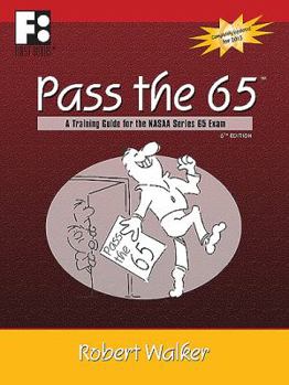 Paperback Pass the 65: A Training Guide for the NASAA Series 65 Exam, a Comprehensive Study Guide for Passing the NASAA 66 "Uniform Investment Adviser Law Exam" (First Books Training Library) Book