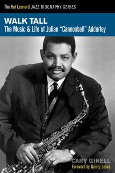 Paperback Walk Tall: The Music and Life of Julian Cannonball Adderley Book