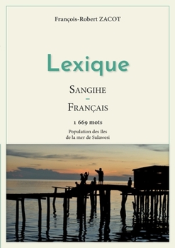 Paperback Lexique Sangihe - Français: Population des îles de la mer de Sulawesi [French] Book