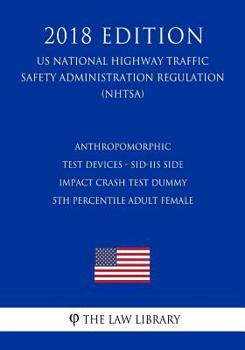 Anthropomorphic Test Devices - SID-IIs Side Impact Crash Test Dummy - 5th Percentile Adult Female (US National Highway Traffic Safety Administration Regulation) (NHTSA)