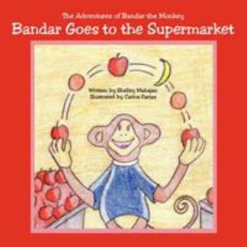 Paperback Bandar Goes to the Supermarket: The Adventures of Bandar the Monkey Book