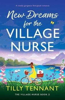 New Dreams for the Village Nurse: A totally gorgeous feel-good romance