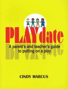 Paperback Playdate: A Parent's and Teacher's Guide to Putting on a Play Book