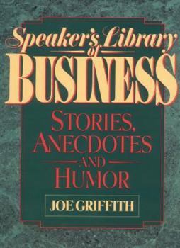 Speaker*s Library Of Business Stories, Anecdotes, And Humor