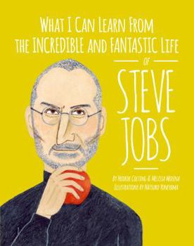 Hardcover What I Can Learn from the Incredible and Fantastic Life of Steve Jobs Book