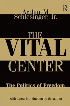 Hardcover The Vital Center: Politics of Freedom Book