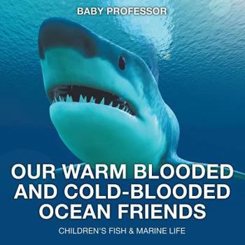 Our Warm Blooded and Cold-Blooded Ocean Friends - Children's Fish & Marine Life