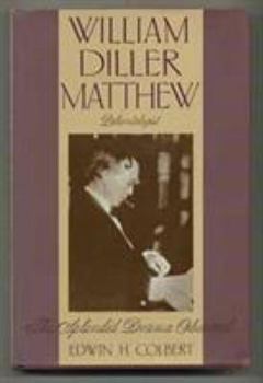 Hardcover William Diller Matthew, Paleontologist: The Splendid Drama Observed Book