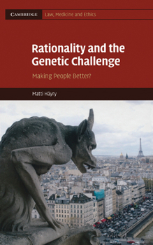 Hardcover Rationality and the Genetic Challenge: Making People Better? Book