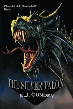 Hardcover The Silver Talon: Chronicles of the Renasu Guild: Book I Book