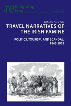 Paperback Travel Narratives of the Irish Famine: Politics, Tourism, and Scandal, 1845-1853 Book