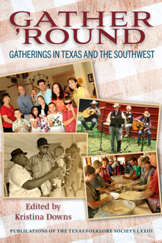 Hardcover Gather 'Round: Gatherings in Texas and the Southwest Volume 73 Book