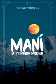 Paperback Maní, A Primeira Mulher [Portuguese] Book