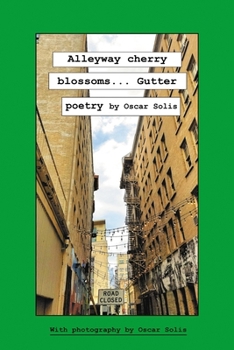 Paperback Alleyway cherry blossoms...Gutter poetry by Oscar Solis Book