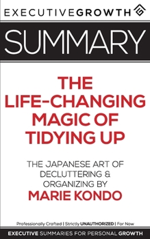 Paperback Summary: The Life-Changing Magic of Tidying Up - The Japanese Art of Decluttering and Organizing by Marie Kondo Book