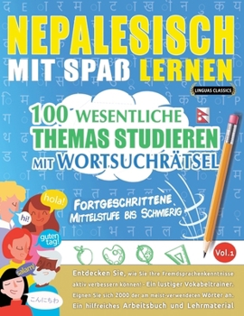 Nepalesisch Mit Spaß Lernen - Fortgeschrittene: Mittelstufe Bis Schwierig - 100 Wesentliche Themas Studieren Mit Wortsuchrätsel - Vol.1 (German Edition)