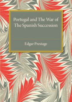 Paperback Portugal and the War of the Spanish Succession: A Bibliography with Some Diplomatic Documents Book