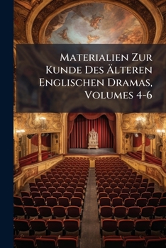 Paperback Materialien Zur Kunde Des Älteren Englischen Dramas, Volumes 4-6 Book