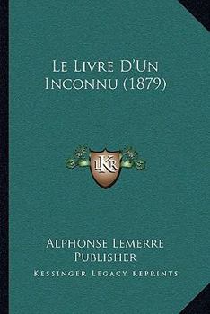 Le Livre D'Un Inconnu (1879)