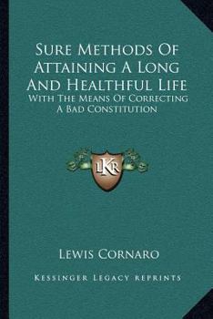 Paperback Sure Methods Of Attaining A Long And Healthful Life: With The Means Of Correcting A Bad Constitution Book